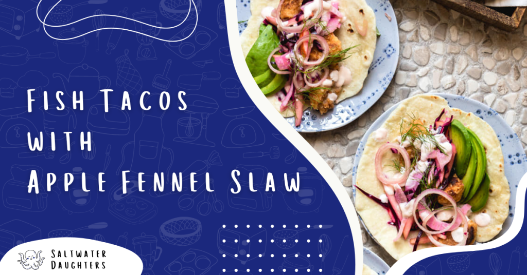 fish-tacos-with-apple-fennel-slaw-saltwaterdaughters-featured