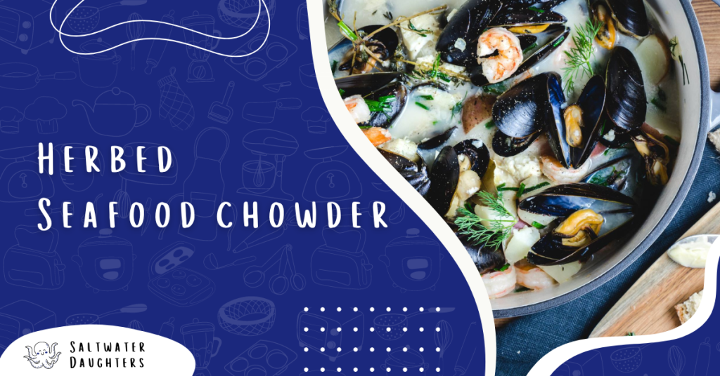 herbed-seafood-chowder-saltwaterdaughters-featured