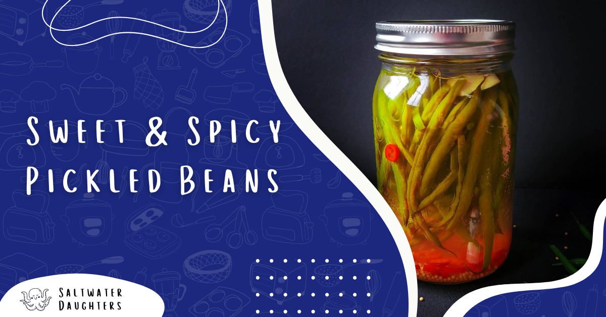 sweet-spicy-pickled-beans-saltwaterdaughters-featured